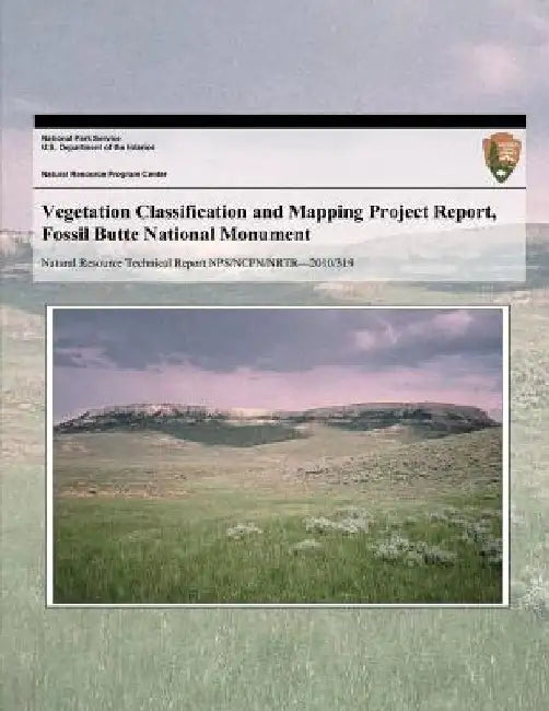 Vegetation Classification and Mapping Project Report, Fossil Butte National Monument by National Park Service