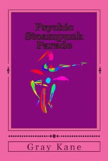 Psychic Steampunk Parade by Gray Kane