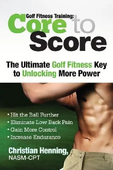 Golf Fitness Training: Core to Score by Nicholas Henning