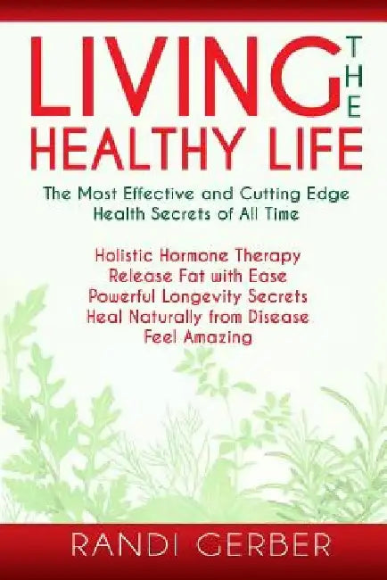 Living the Healthy Life by Randi Gerber