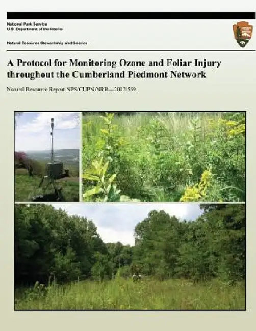 A Protocol for Monitoring Ozone and Foliar Injury throughout the Cumberland Piedmont Network by National Park Service
