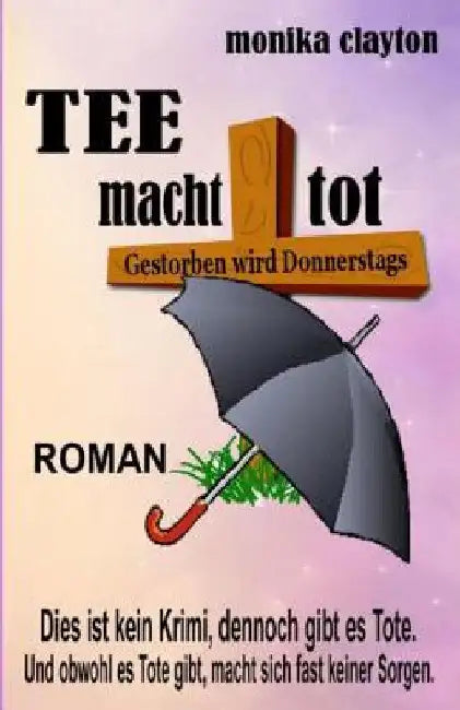 Tee macht tot by Clayton, Monika