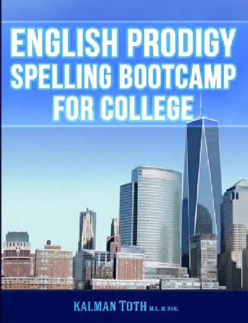 English Prodigy Spelling Bootcamp For College by Kalman Toth M. a. M. Phil