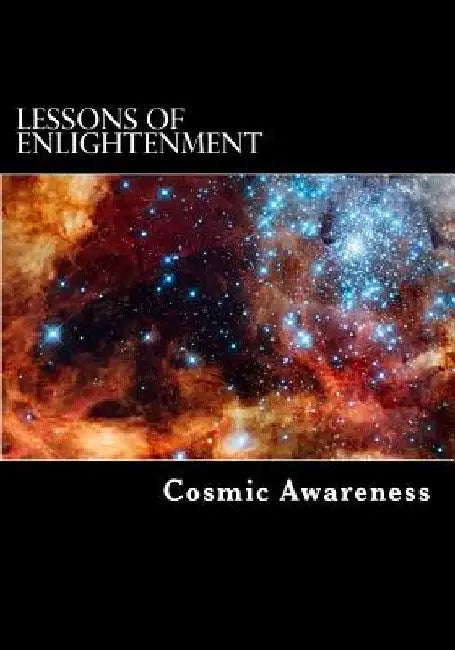Lessons of Enlightenment by Cosmic Awareness