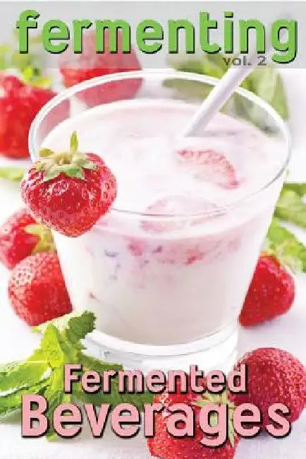 Fermenting vol. 2: Fermented Beverages by Rashelle Johnson