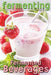 Fermenting vol. 2: Fermented Beverages by Rashelle Johnson