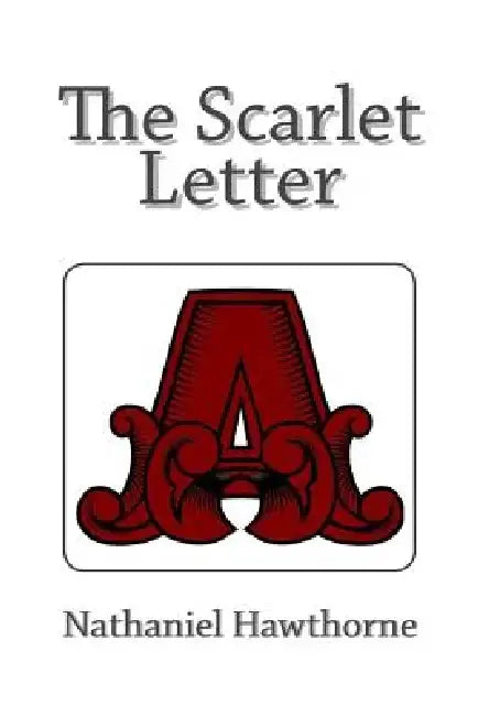 The Scarlet Letter by Nathaniel Hawthorne
