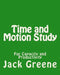 Time and Motion Study: For Capacity and Productivity by Jack Greene