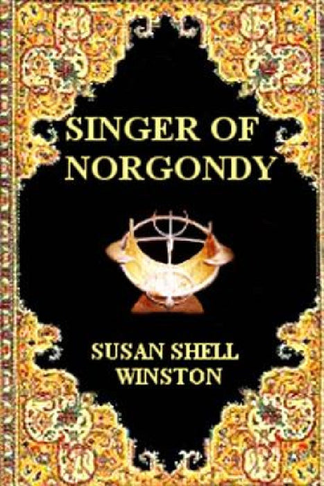 Singer of Norgondy by Susan Shell Winston