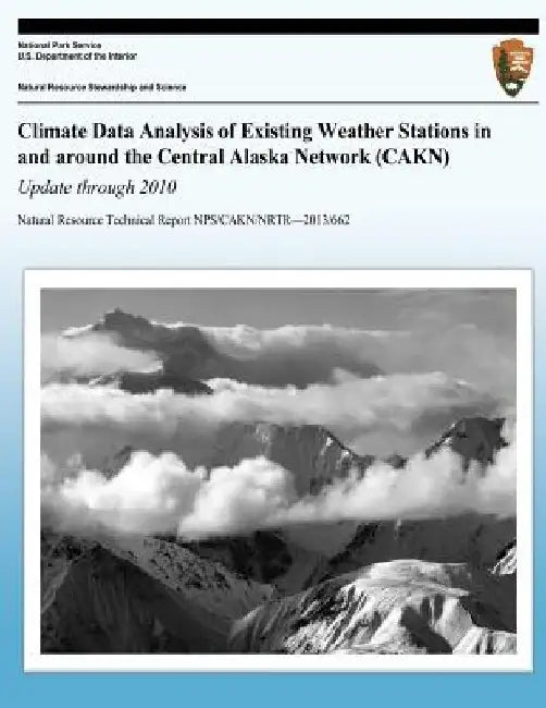 Climate Data Analysis of Existing Weather Stations in around the Central Alaska Network (CAKN) Update through 2010 by National Park Service
