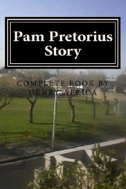 Pam Pretorius Story: Epilogue extract by Henry Michael Africa