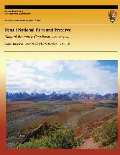 Denali National Park and Preserve Natural Resource Condition Assessment by National Park Service