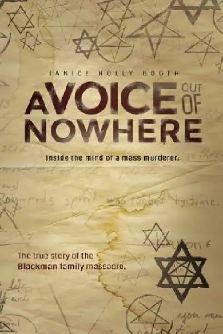 A Voice out of Nowhere: Inside the mind of a mass murderer by Janice Holly Booth