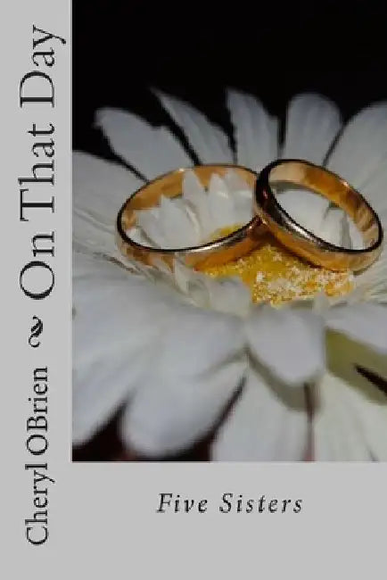 On That Day: Five Sisters by Cheryl Obrien
