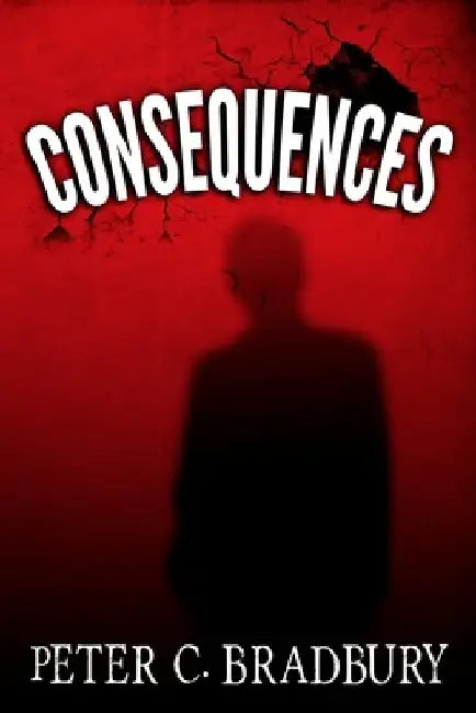 Consequences by Peter C. Bradbury