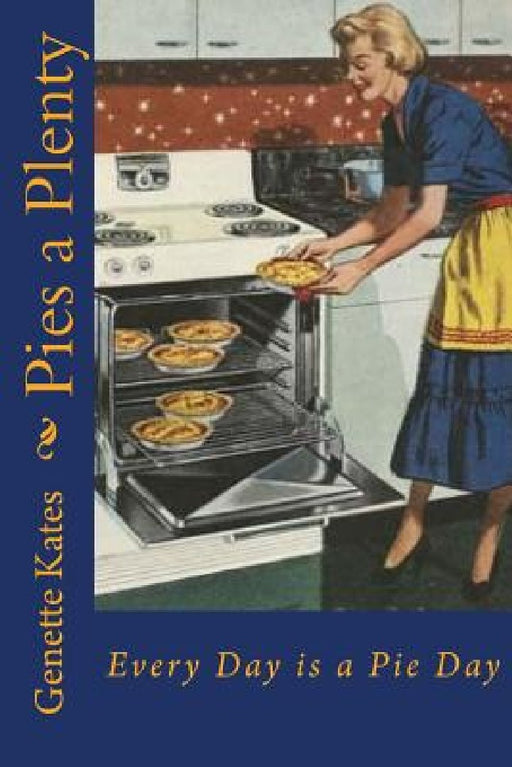 Pies a Plenty by Genette Kates