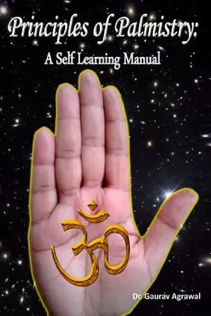 Principles Of Palmistry: A Self Learning Manual by Gaurav Agrawal