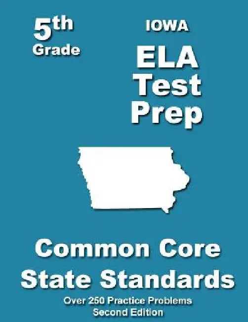 Iowa 5th Grade ELA Test Prep: Common Core Learning Standards by Teachers' Treasures