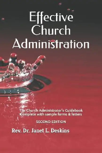 Effective Church Administration: The Church Administrator's Guidebook by J. L. Deskins Dba