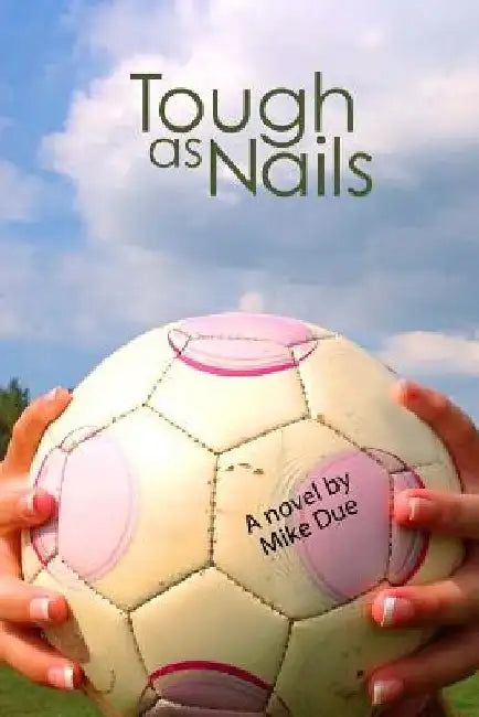 Tough As Nails by Mike Due