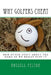 Why Golfers Cheat: And other stuff about the game as we really play it by Russell Felton