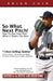 So What, Next Pitch!: How to Play Your Best When It Means the Most by CM Brian Cain MS
