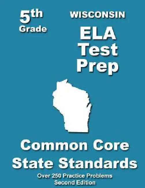 Wisconsin 5th Grade ELA Test Prep: Common Core Learning Standards by Teachers' Treasures