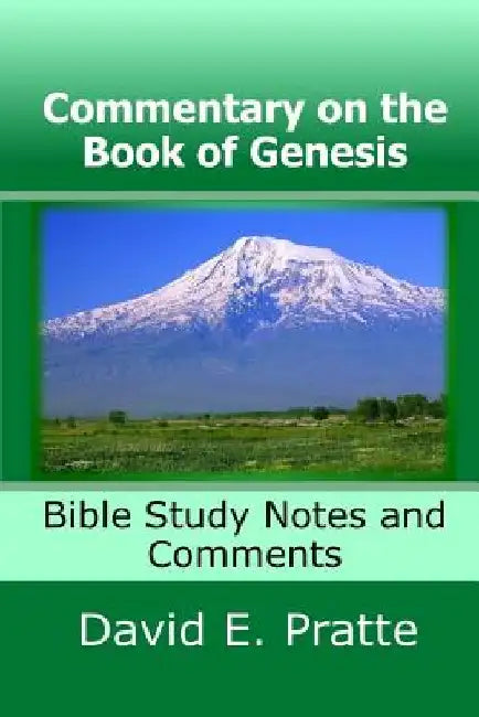 Commentary on the Book of Genesis: Bible Study Notes and Comments by David E. Pratte