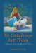 To Catch an Art Thief: A Memoir on the Heyday of Art Theft by Vivian T. Ho