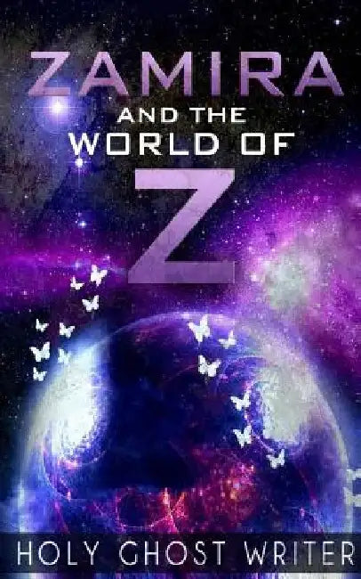 Zamira and The World of Z by Holy Ghost Writer