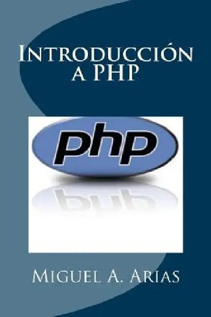 Introducción a PHP by Arias, Miguel A.