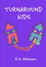 Turnaround Kids by E. M. Holzman
