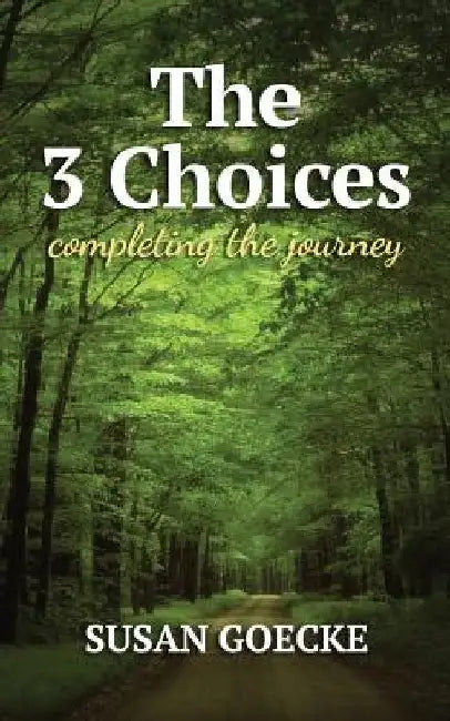 The Three Choices: Completing the Journey by Alice Percy Strauss