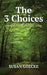 The Three Choices: Completing the Journey by Alice Percy Strauss