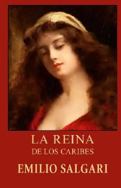 La reina de los Caribes by Salgari, Emilio