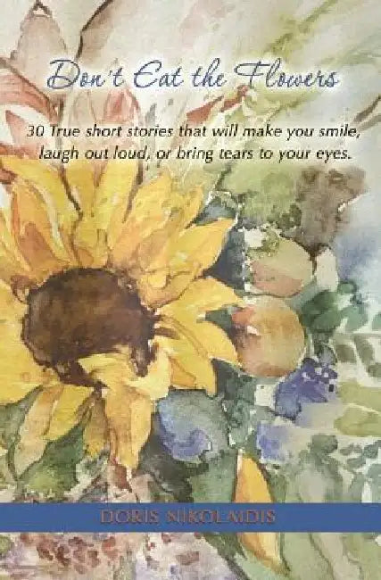 Don't Eat the Flowers by Doris Nikolaidis