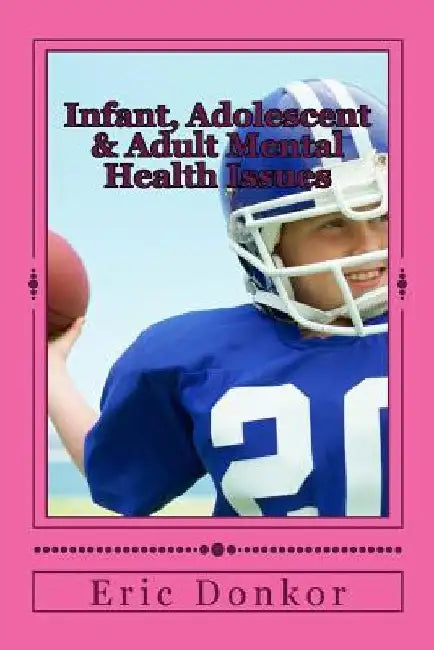 Infant, Adolescent & Adult Mental Health Issues by Eric K. Donkor
