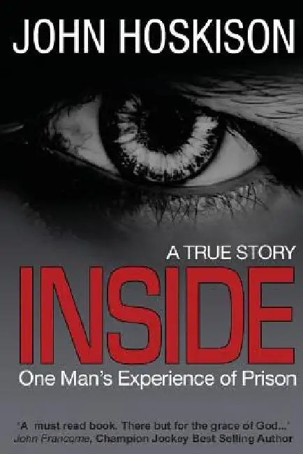 Inside - One Man's Experience of Prison by John Hoskison