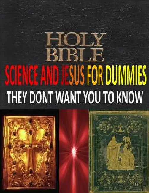 HOLY BIBLE, SCIENCE And JESUS For DUMMIES THEY DONT WANT YOU TO KNOW by Robert Lambert