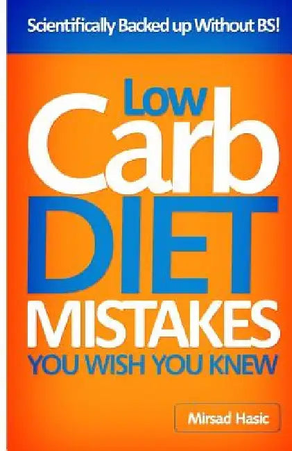 Low Carb Diet Mistakes You Wish You Knew by Mirsad Hasic
