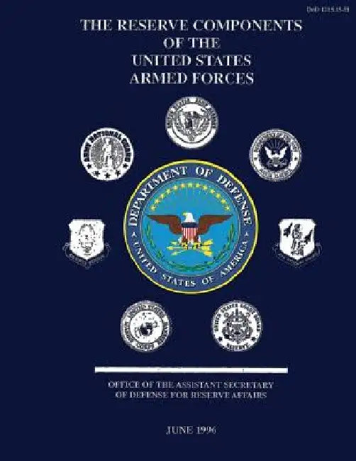 The Reserve Components of the United States Armed Forces by Department Of Defense