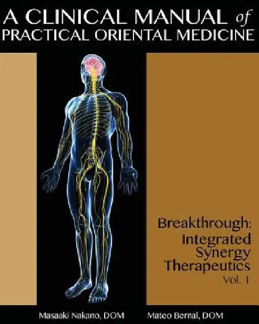 A Clinical Manual of Practical Oriental Medicine: Breakthrough: Integrated Synergy Therapeutics by Mateo Bernal Dom