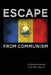 Escape From Communism by Mariana &. John Dobrovat