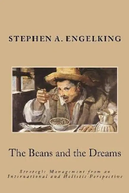 The Beans and the Dreams: Reader's Edition by Stephen A. Engelking Mba