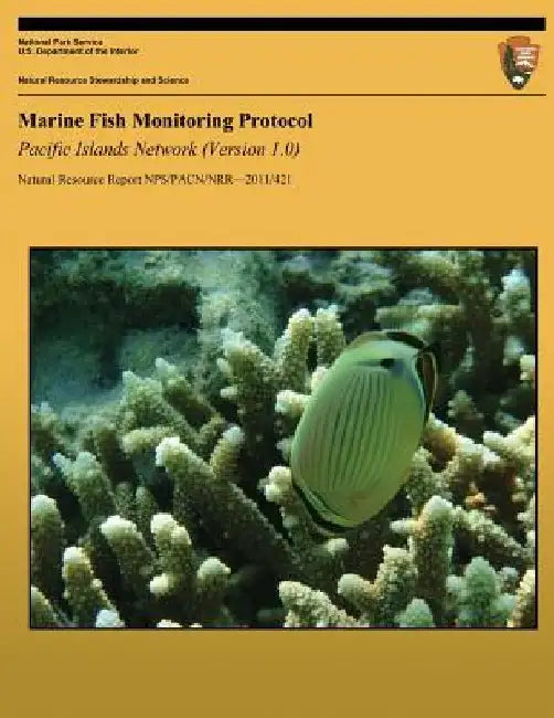 Marine Fish Monitoring Protocol: Pacific Islands Network (Version 1.0) by L. Basch