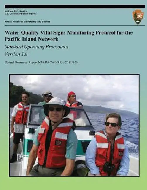 Water Quality Vital Signs Monitoring Protocol for the Pacific Island Network: Standard Operating Procedures- Version 1.0 by Danielle McKay