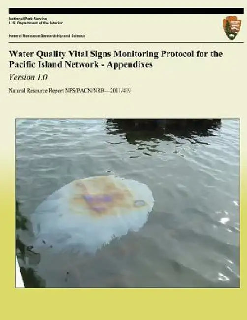 Water Quality Vital Signs Monitoring Protocol for the Pacific Island Network - Appendixes: Version 1.0 by Danielle McKay