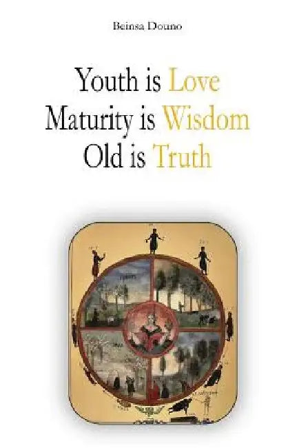 Youth is Love, Maturity is Wisdom, Old is Truth by Beinsa Douno