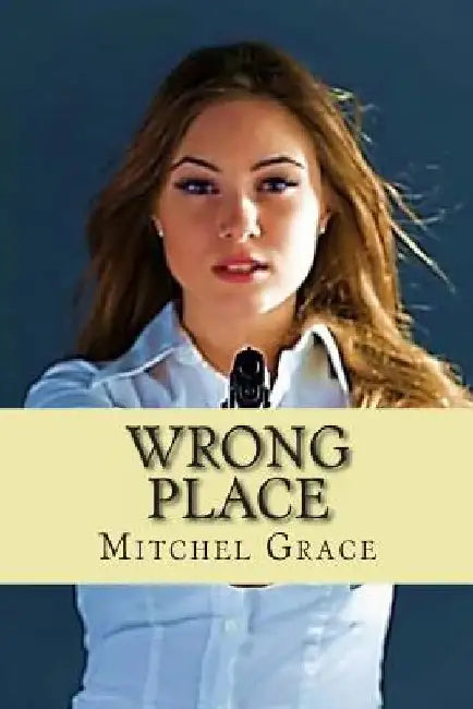 Wrong Place by Mitchel L. Grace