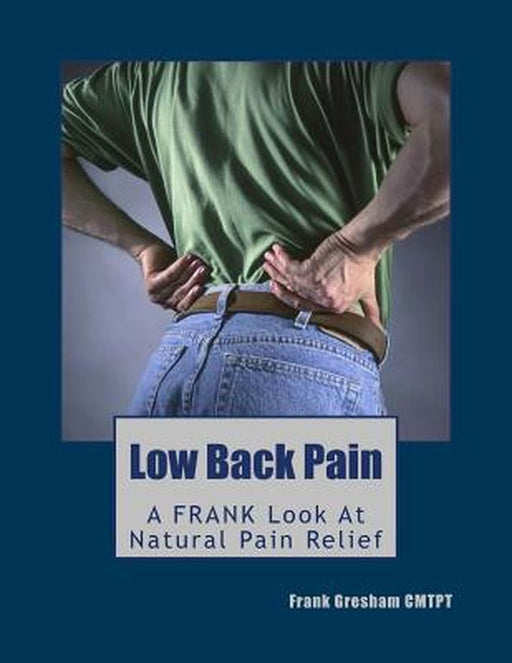 Low Back Pain: Finally, Real Advice 'n' Know-How by Gresham, Frank